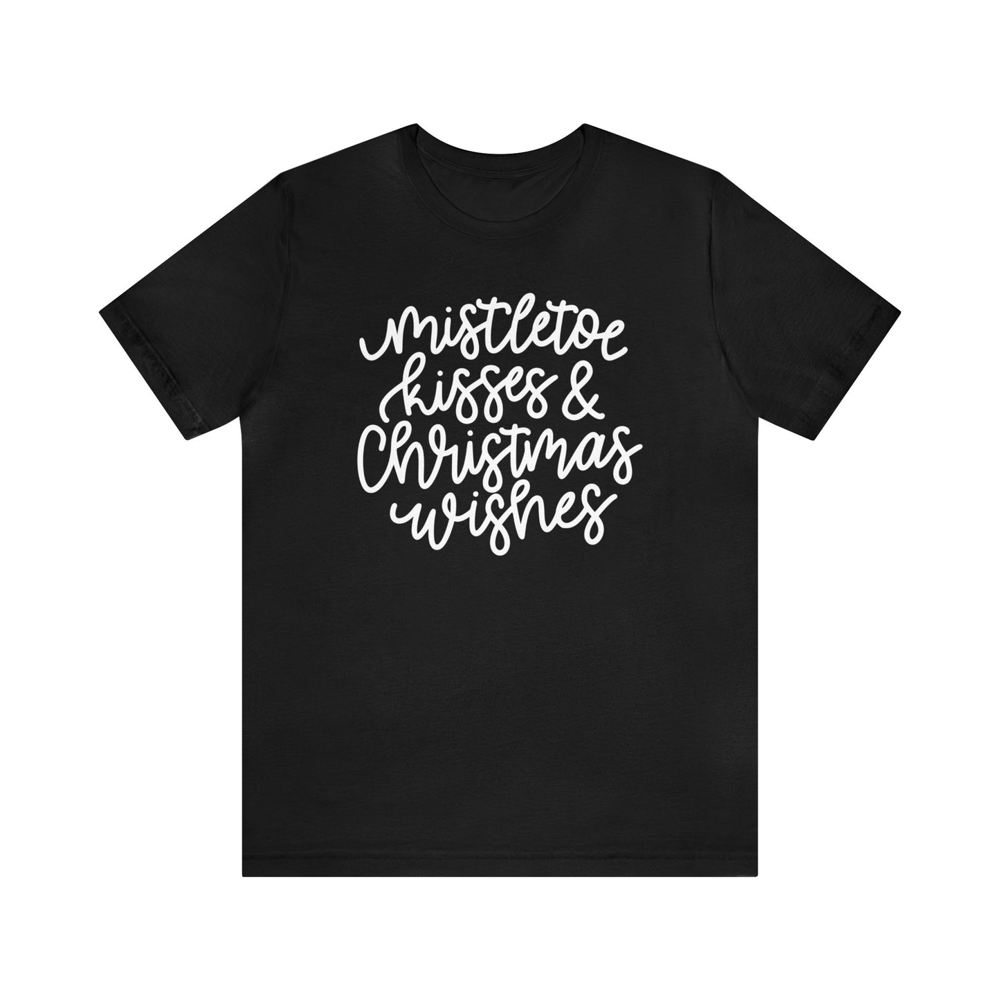 Mistletoe Kisses and Christmas Wishes Christmas Shirt Short Sleeve Tee