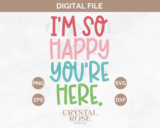 I'm So Happy You're Here SVG | Teacher SVG