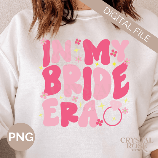 In My Bride Era | Bachelorette Party PNG