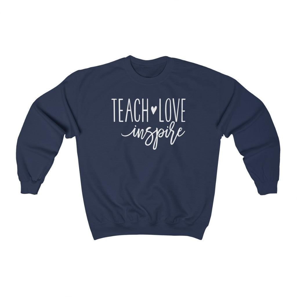 Teach Love Inspire Crewneck Sweatshirt - Crystal Rose Design Co.