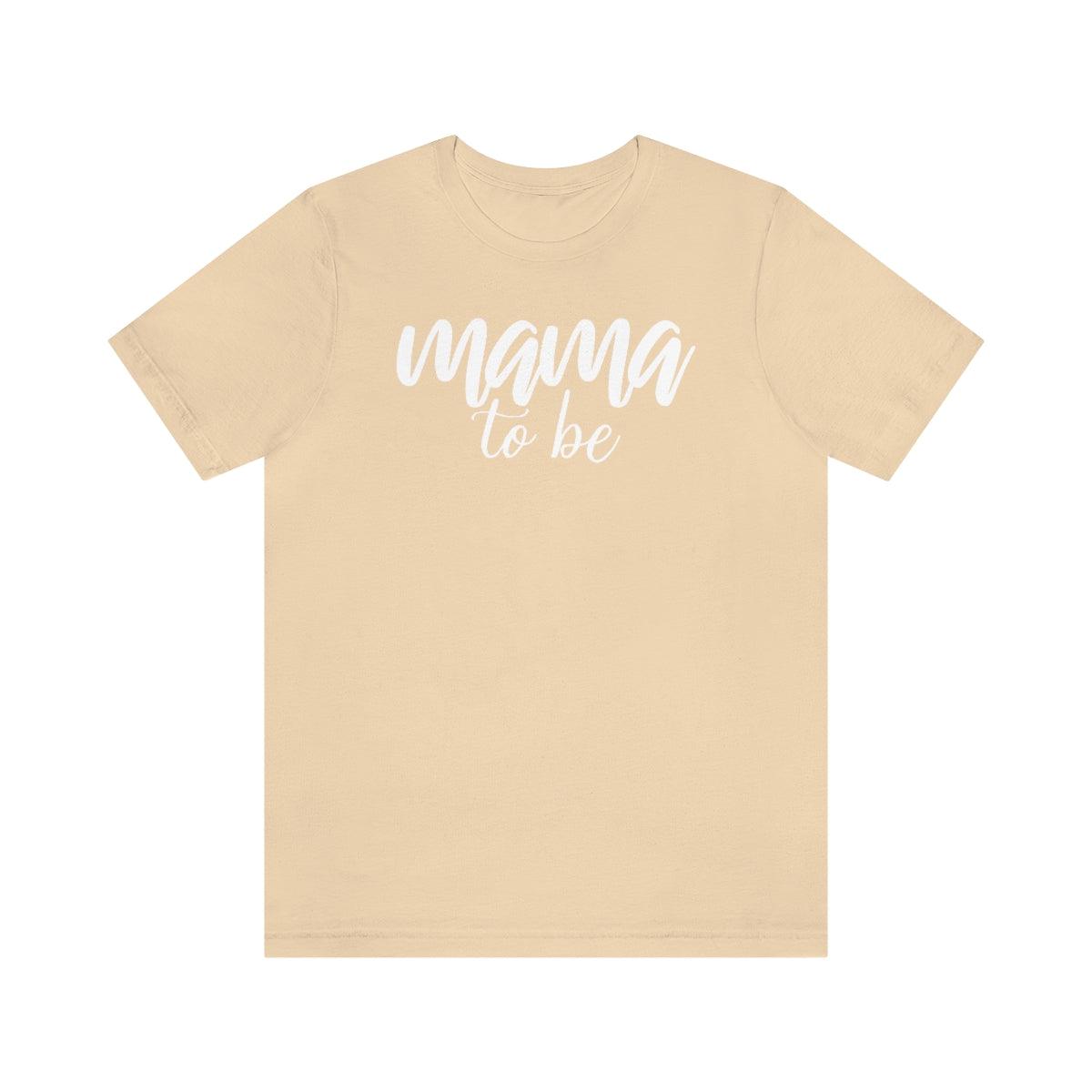Mama To Be Short Sleeve Tee - Crystal Rose Design Co.