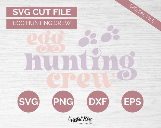 Egg Hunting Crew SVG, Easter SVG, Digital Download, Cricut, Silhouette, Glowforge (includes svg/png/dxf/eps) - Crystal Rose Design Co.