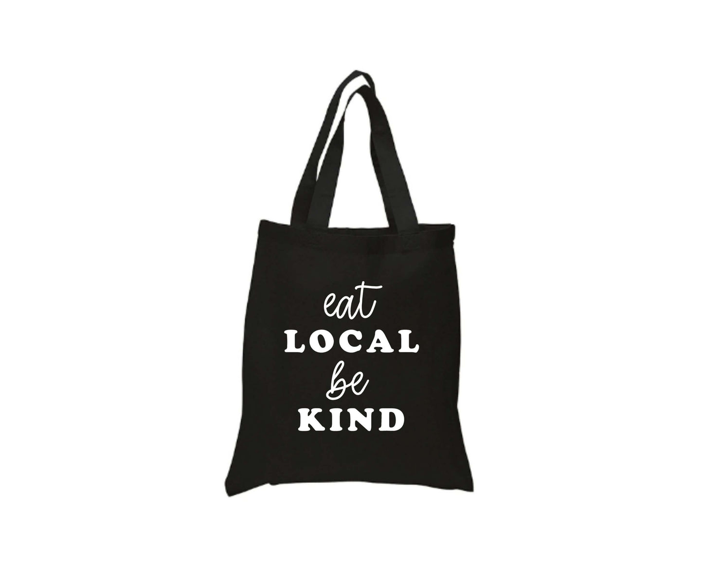 Eat Local Be Kind Tote Bag