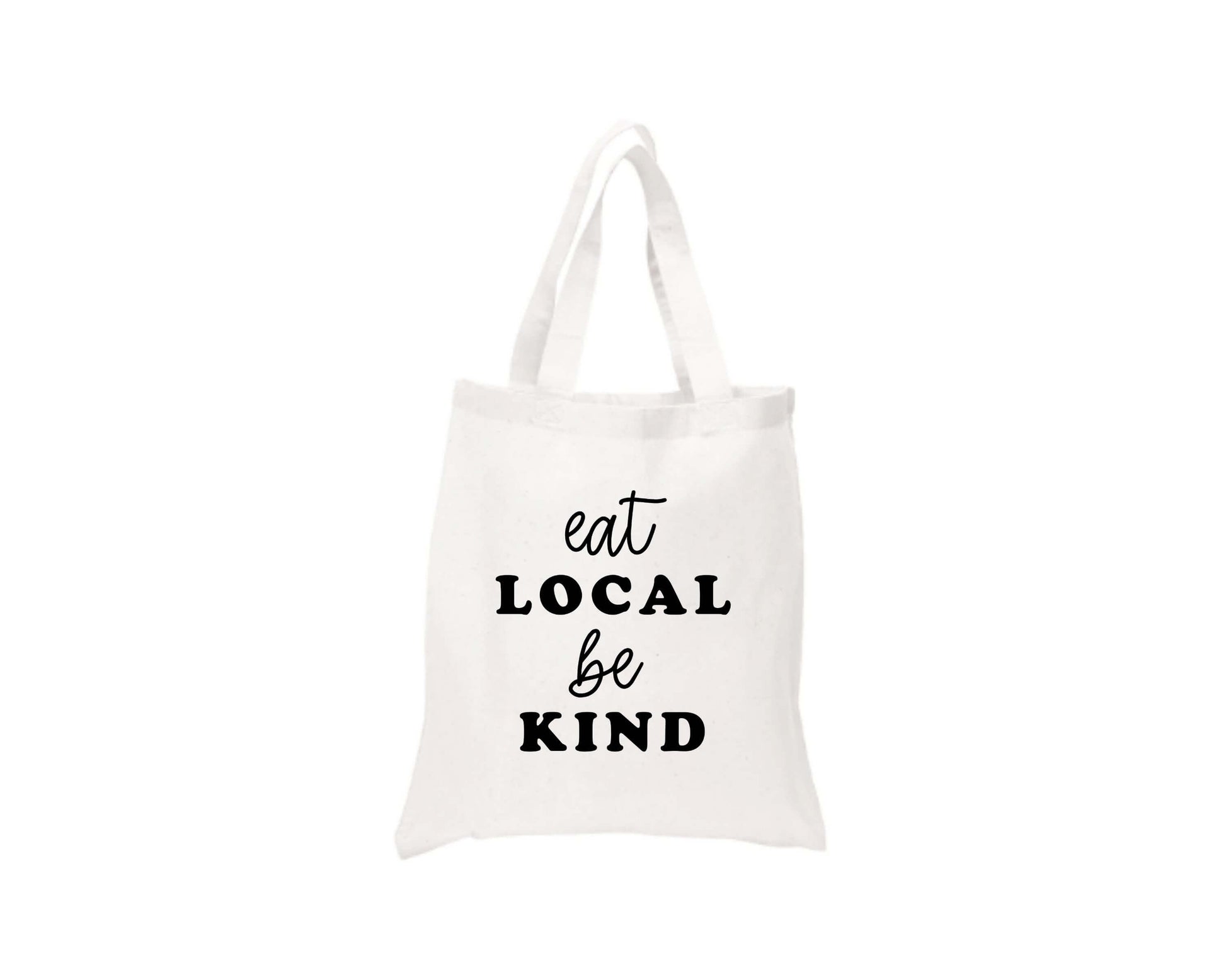 Eat Local Be Kind Tote Bag - Crystal Rose Design Co.