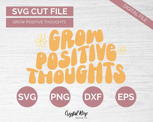 Retro Grow Positive Thoughts SVG, Inspirational SVG, Digital Download, Cricut, Silhouette, Glowforge (includes svg/png/dxf/eps)