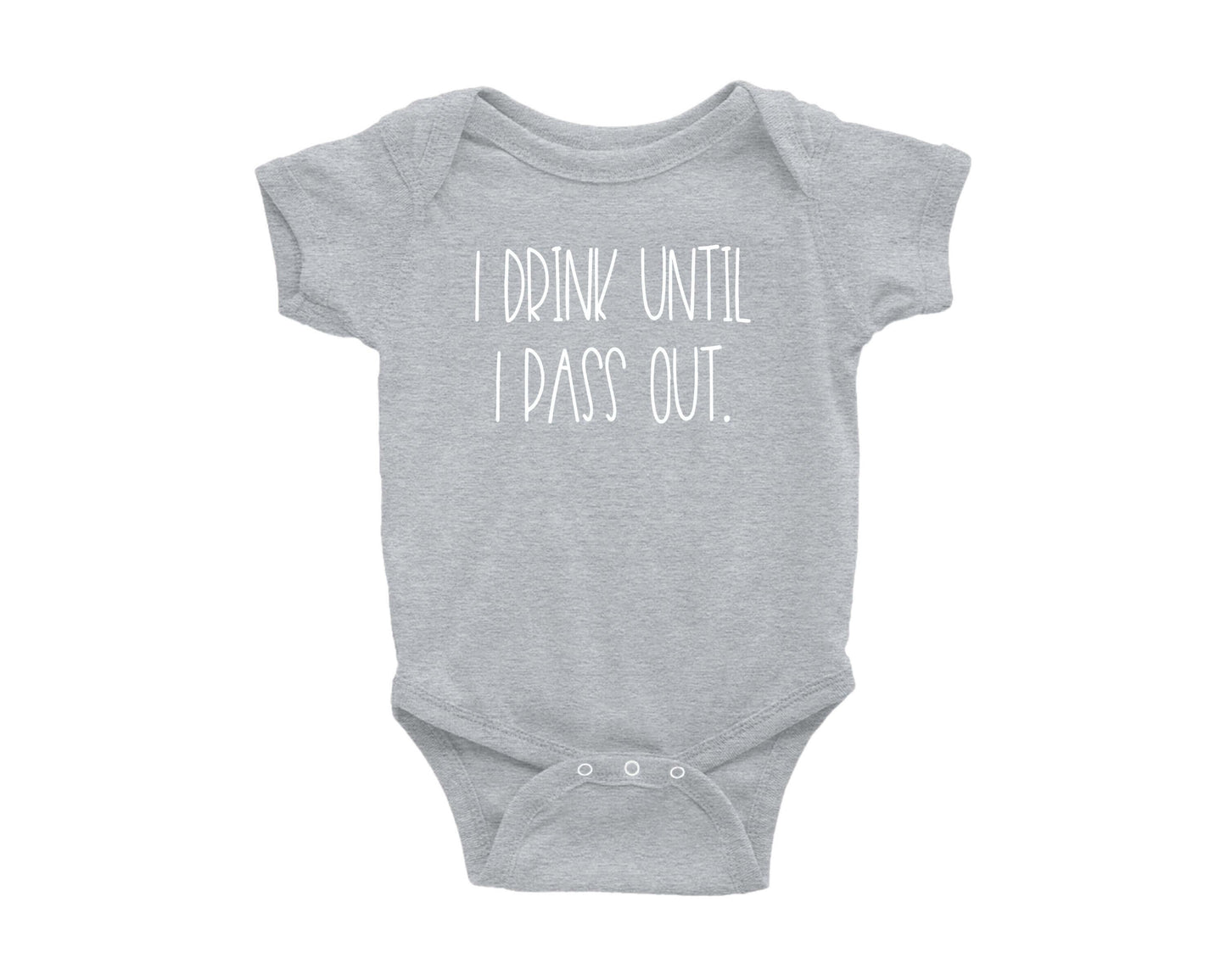 I Drink Until I Pass Out Baby Onesie