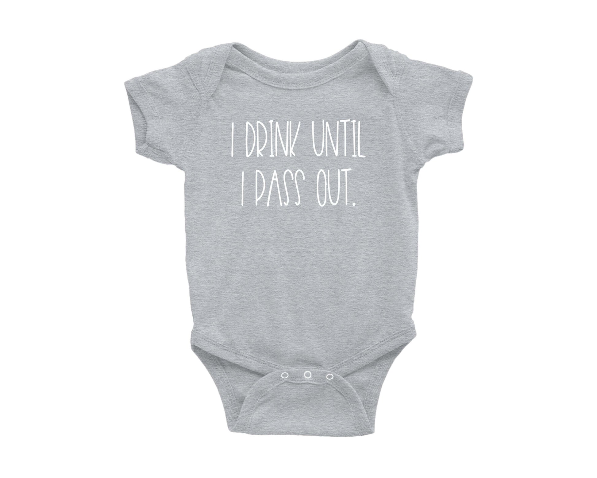 I Drink Until I Pass Out Baby Onesie - Crystal Rose Design Co.