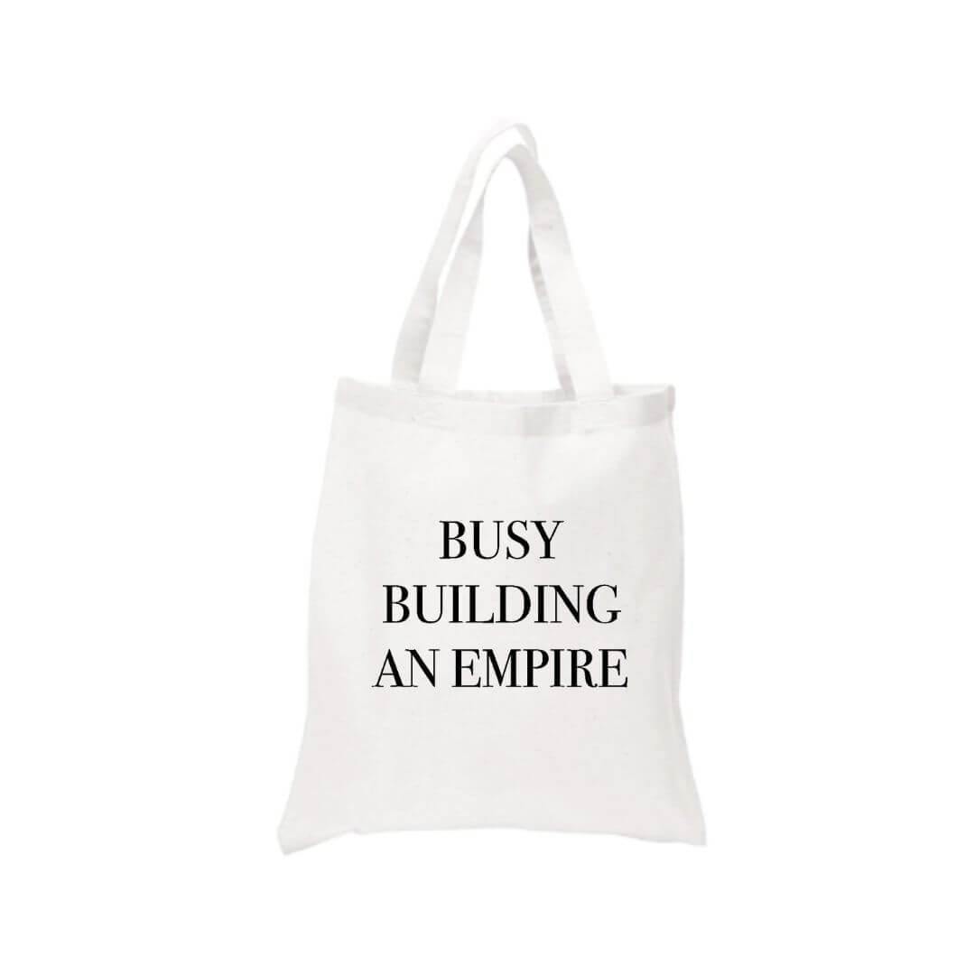 Busy Building An Empire Tote Bag - Crystal Rose Design Co.