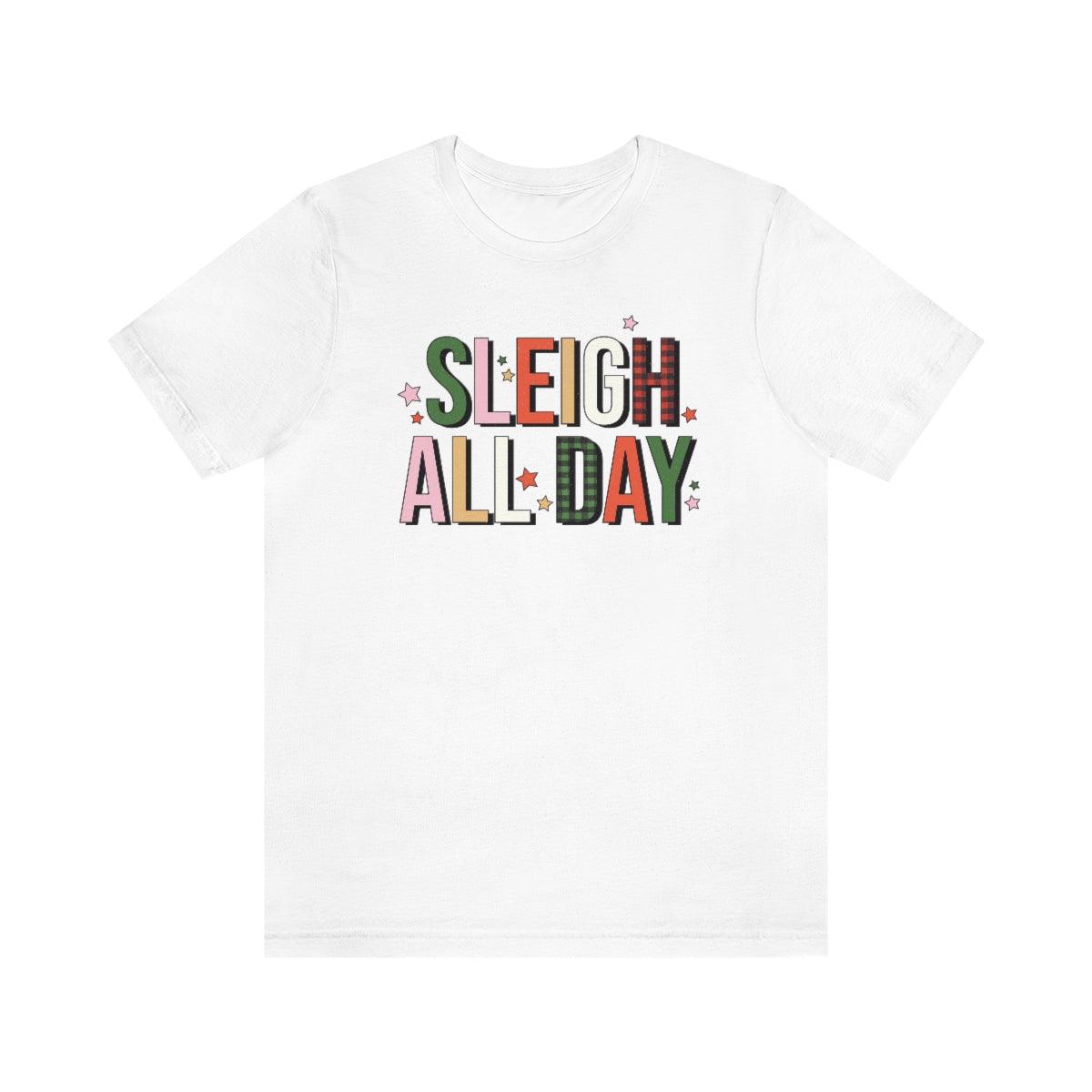 Sleigh All Day Christmas Shirt Short Sleeve Tee - Crystal Rose Design Co.