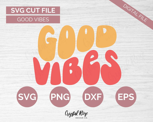Retro Good Vibes SVG, Inspirational SVG, Digital Download, Cricut, Silhouette, Glowforge (includes svg/png/dxf/eps) - Crystal Rose Design Co.