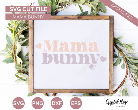 Mama Bunny SVG, Easter SVG, Digital Download, Cricut, Silhouette, Glowforge (includes svg/png/dxf/eps) - Crystal Rose Design Co.