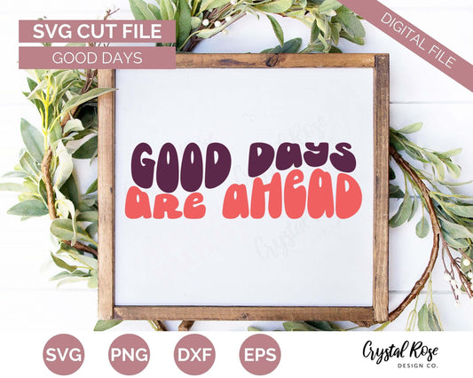 Retro Good Days Are Ahead SVG, Inspirational SVG, Digital Download, Cricut, Silhouette, Glowforge (includes svg/png/dxf/eps)
