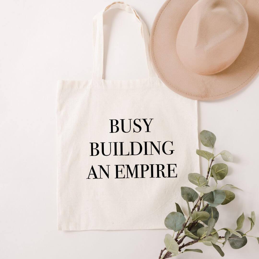 Busy Building An Empire Tote Bag