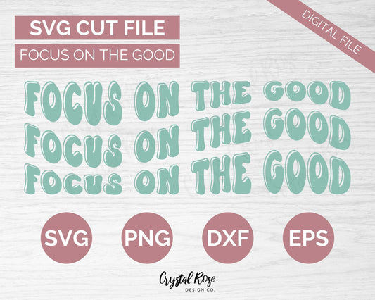 Retro Focus On The Good SVG, Inspirational SVG, Digital Download, Cricut, Silhouette, Glowforge (includes svg/png/dxf/eps)