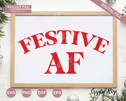 Festive AF SVG, Digital Download, Cricut, Silhouette, Glowforge (includes svg/png/dxf/eps) - Crystal Rose Design Co.