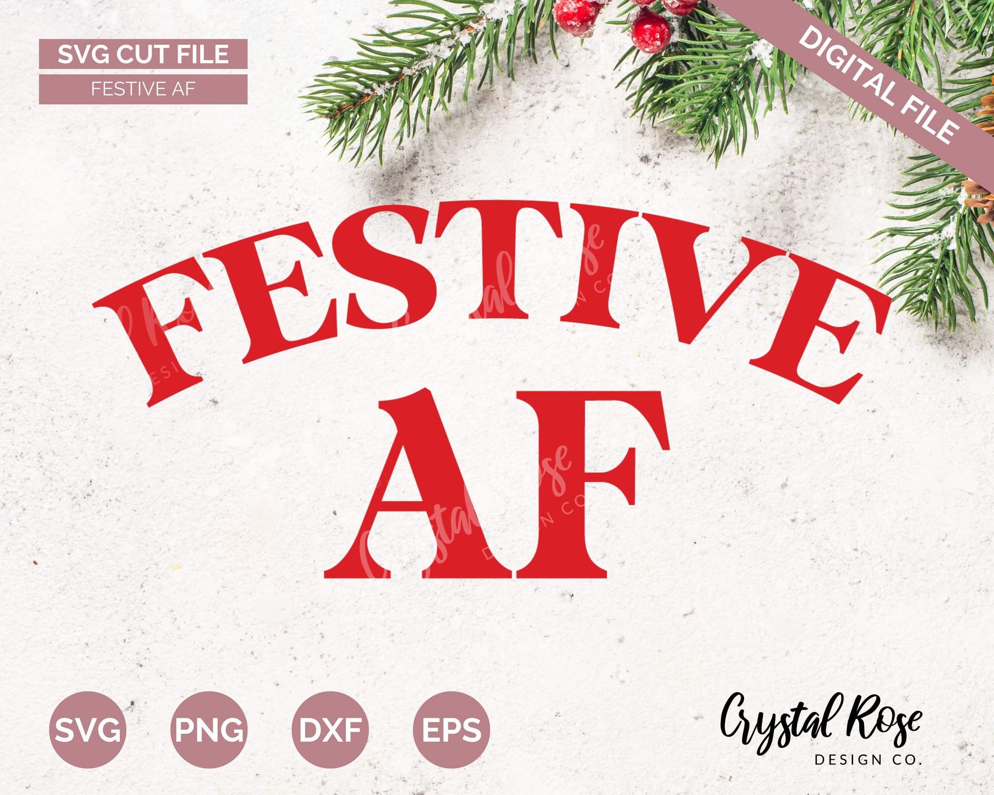 Festive AF SVG, Digital Download, Cricut, Silhouette, Glowforge (includes svg/png/dxf/eps) - Crystal Rose Design Co.