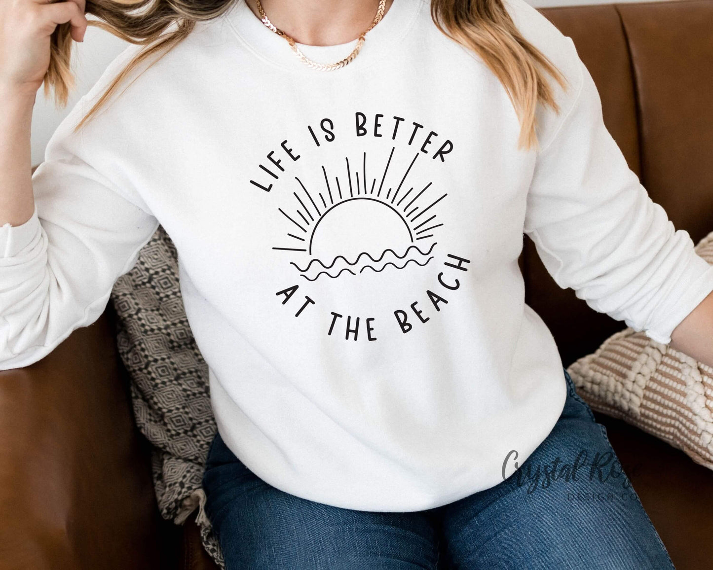 Life is Better at the Beach Crewneck Sweatshirt