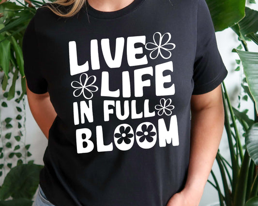Live Life in Full Bloom Short Sleeve Tee