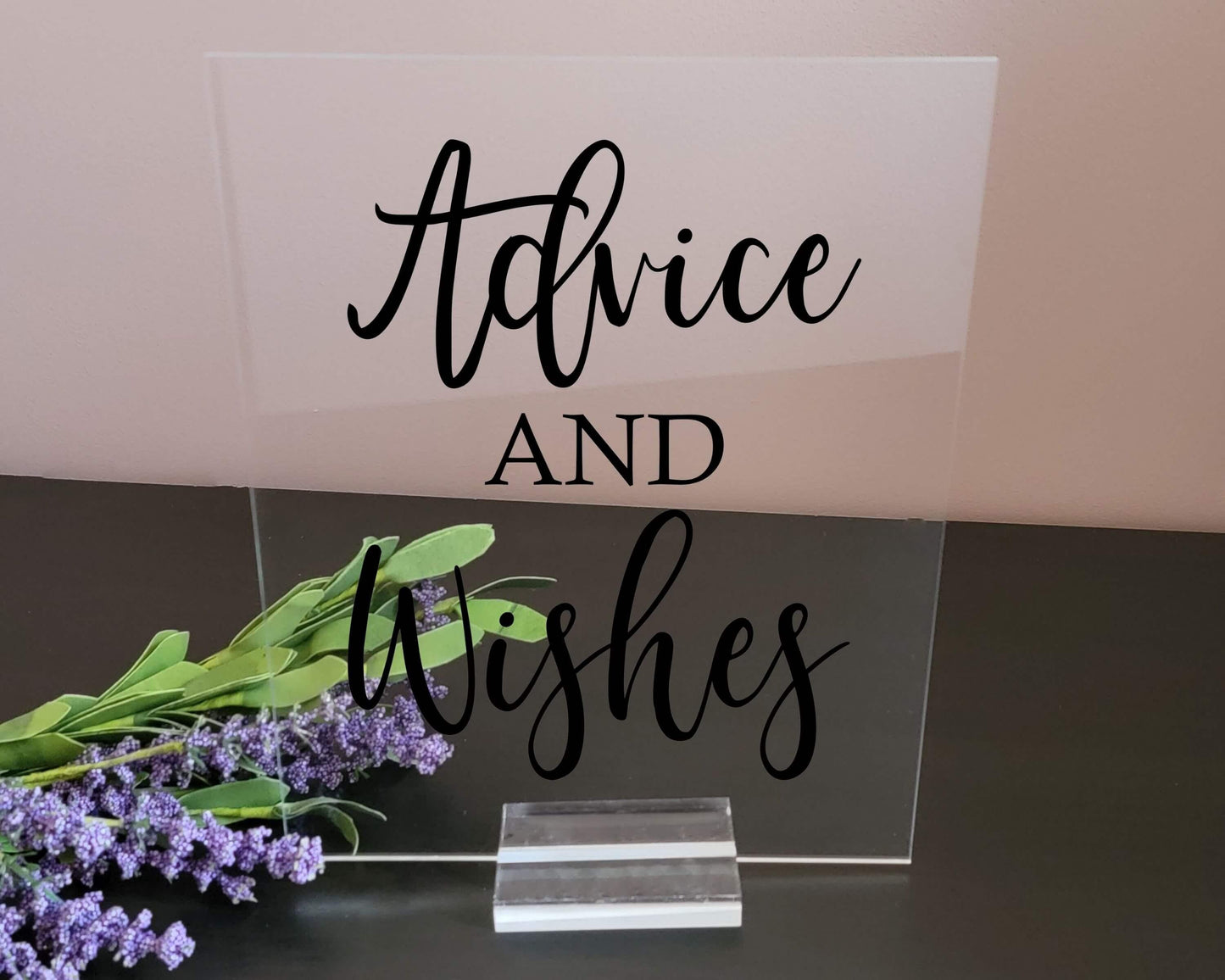Advice and Wishes Acrylic Sign with Clear Background | 8 X 10" - Crystal Rose Design Co.