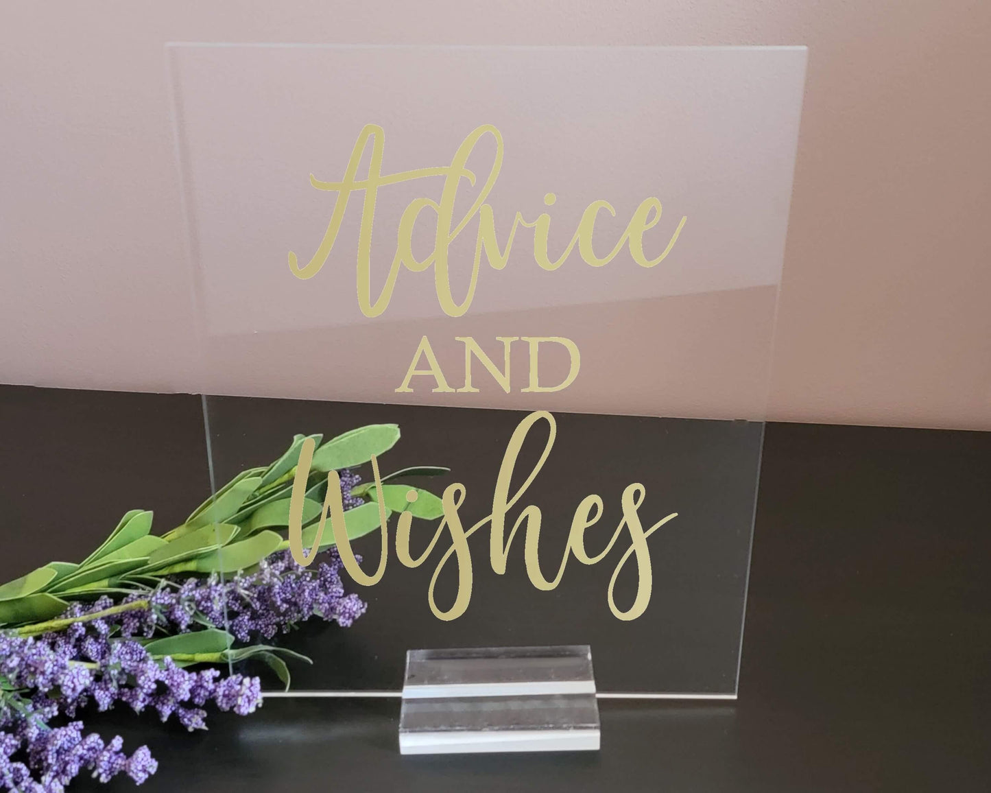 Advice and Wishes Acrylic Sign with Clear Background | 8 X 10" - Crystal Rose Design Co.