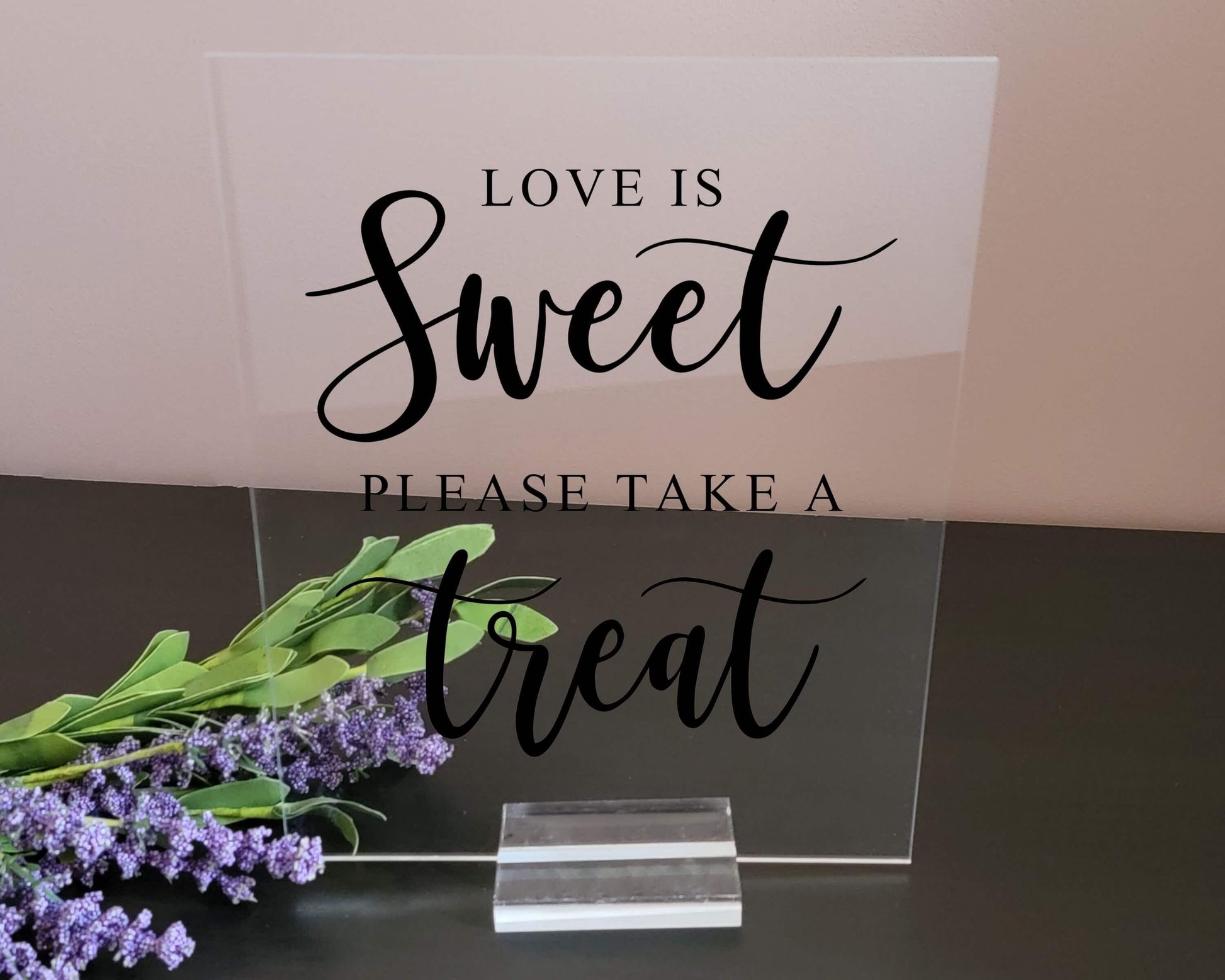 Love Is Sweet Acrylic Sign with Clear Background | 8 X 10" - Crystal Rose Design Co.