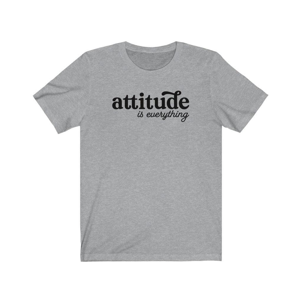Attitude is Everything Short Sleeve Tee