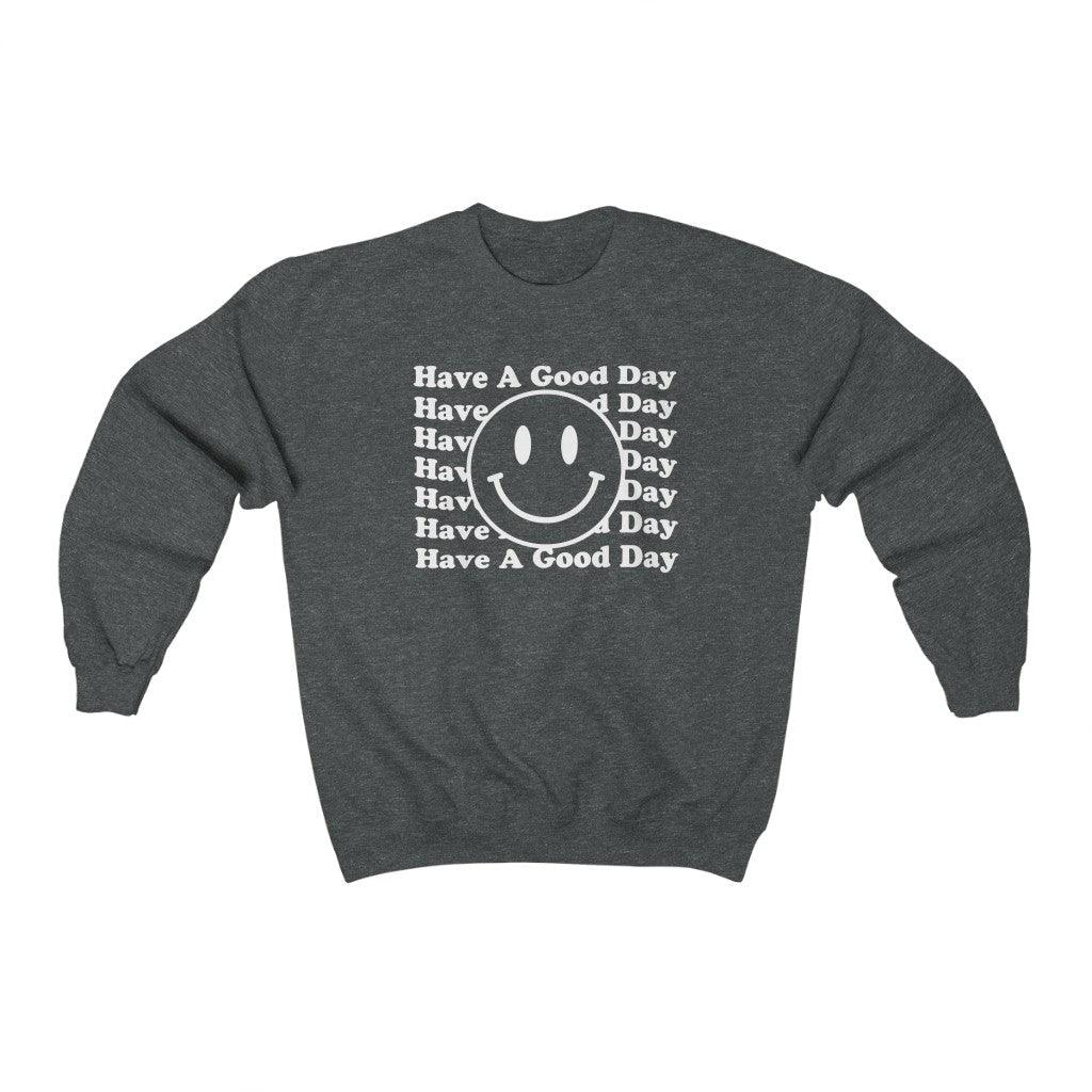 Have a Good Day Crewneck Sweatshirt - Crystal Rose Design Co.