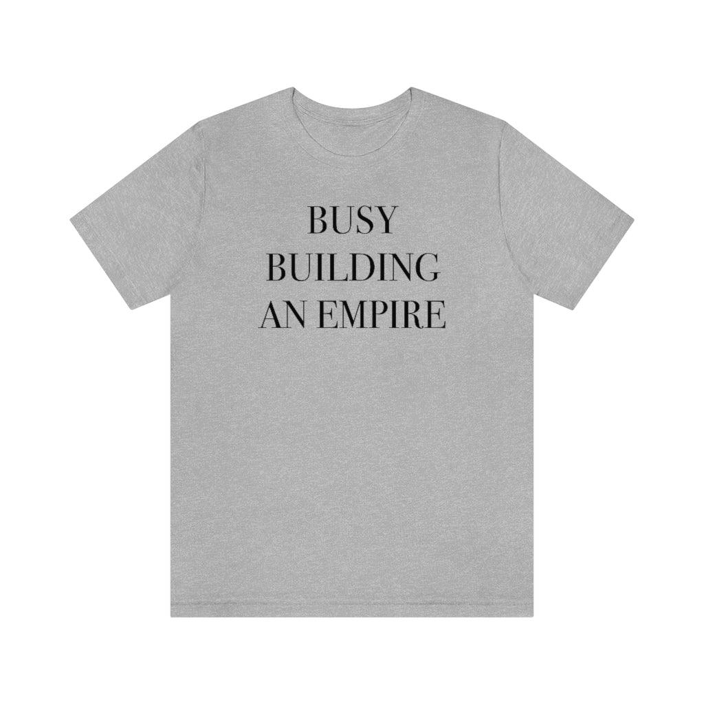 Busy Building An Empire Short Sleeve Tee - Crystal Rose Design Co.