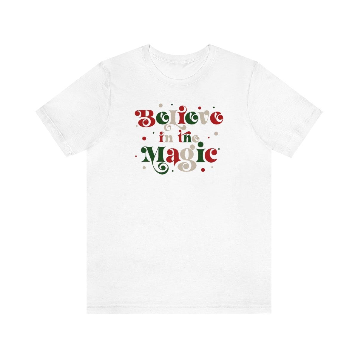 Believe In The Magic Christmas Shirt Short Sleeve Tee