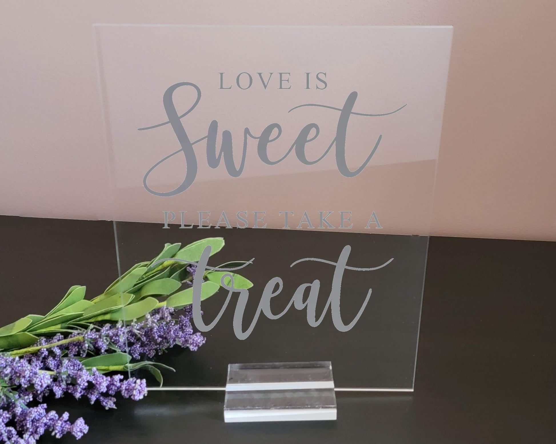 Love Is Sweet Acrylic Sign with Clear Background | 8 X 10" - Crystal Rose Design Co.