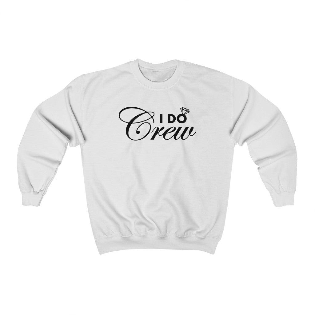 I Do Crew Bridesmaid Crewneck Sweatshirt - Crystal Rose Design Co.