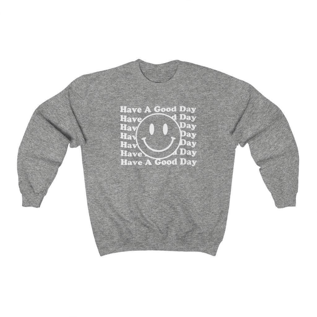 Have a Good Day Crewneck Sweatshirt - Crystal Rose Design Co.