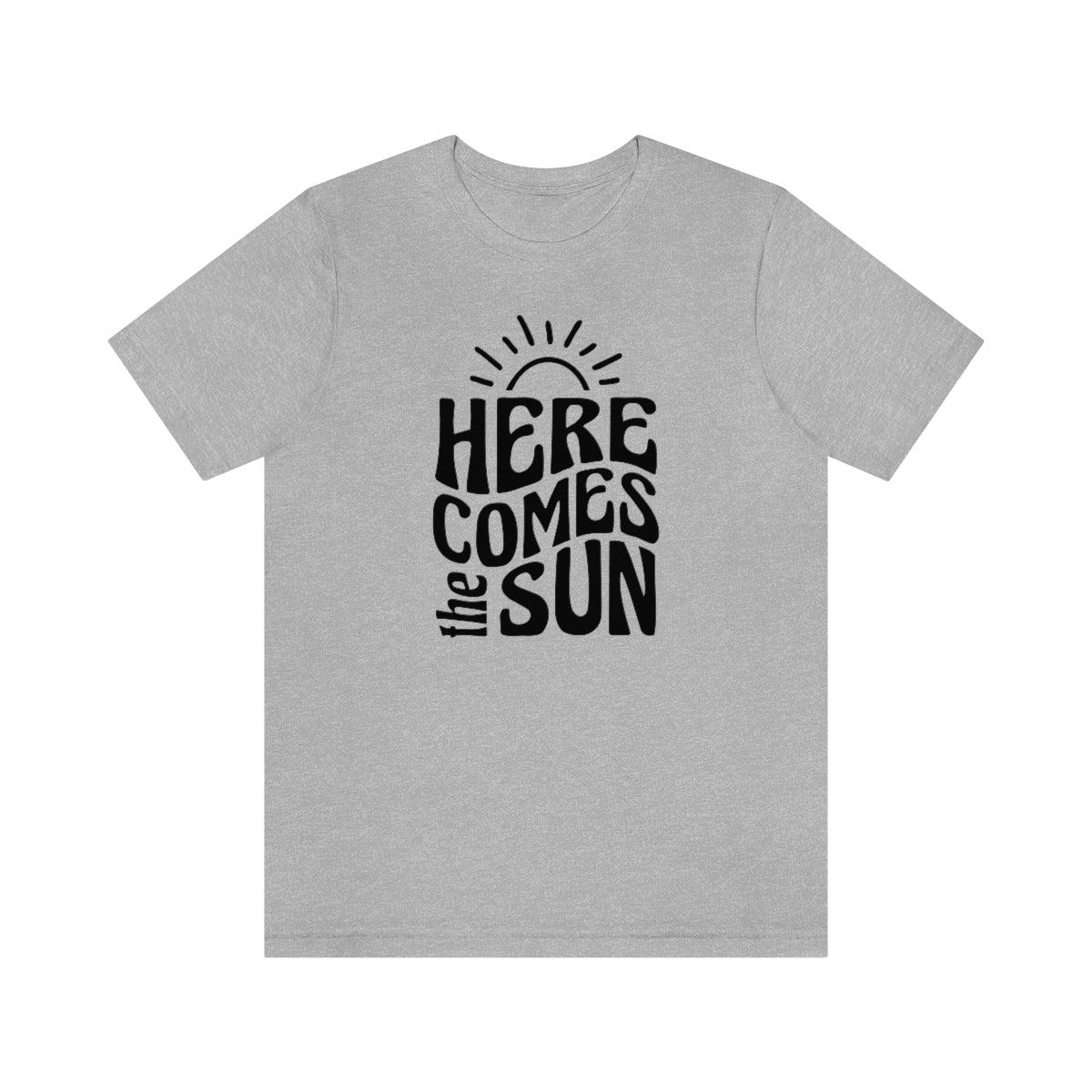 Here Comes the Sun Short Sleeve Tee