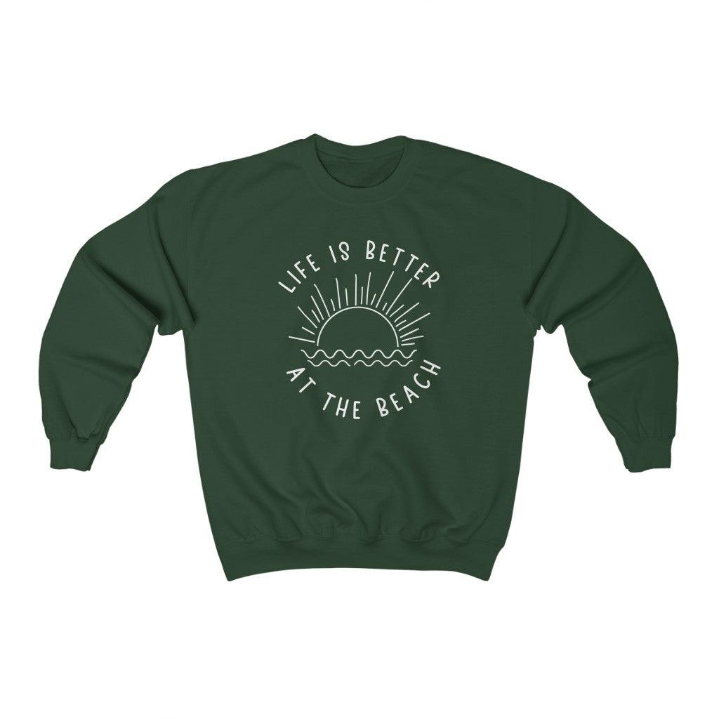 Life is Better at the Beach Crewneck Sweatshirt - Crystal Rose Design Co.